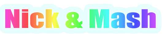 Nick & Mash
